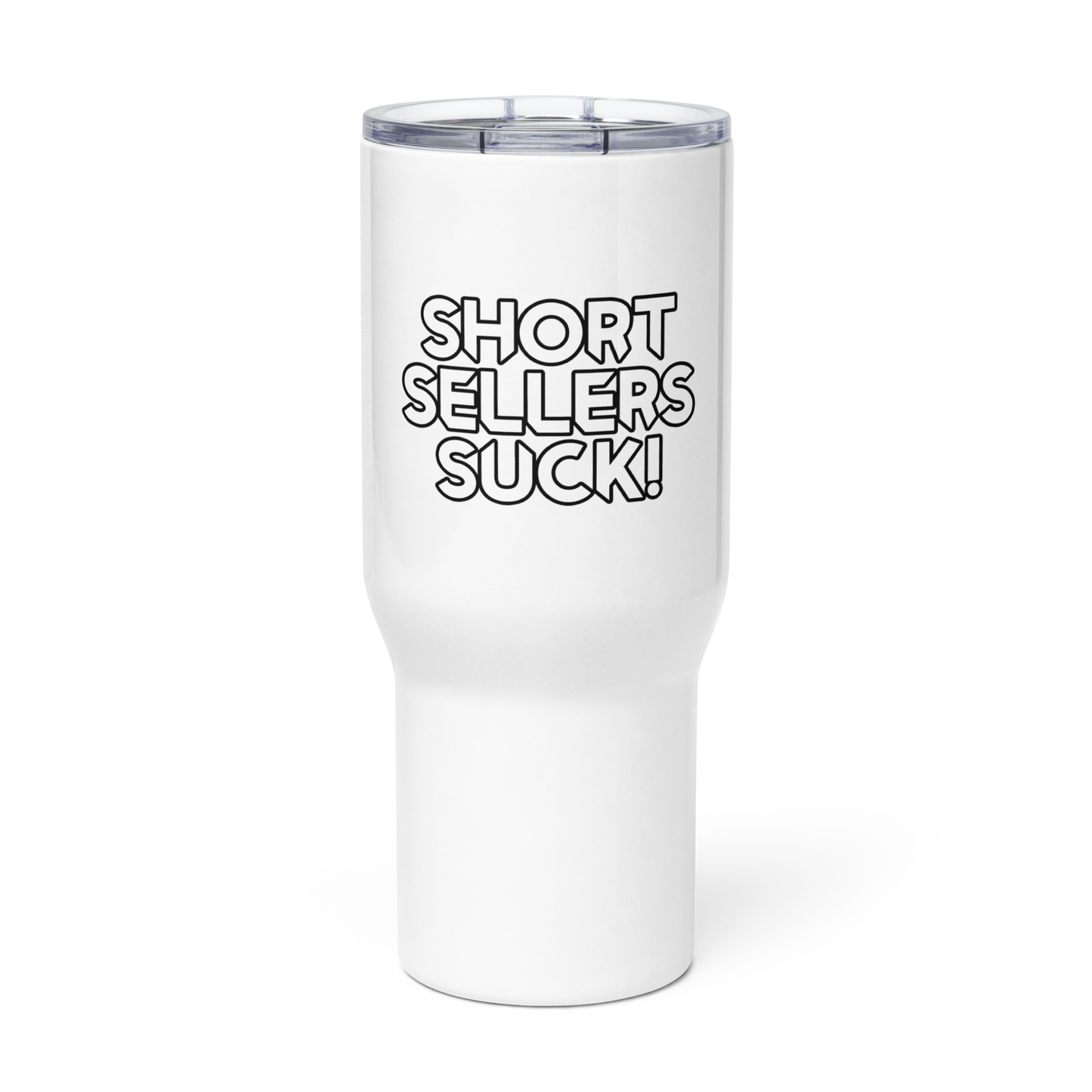 Short Sellers Suck- Travel mug with a handle