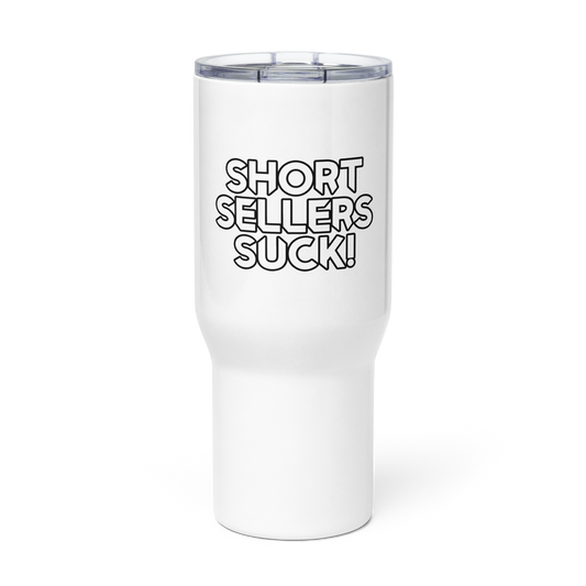 Short Sellers Suck- Travel mug with a handle