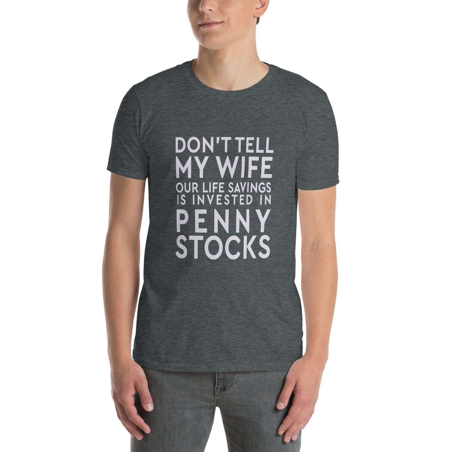 "Life-Savings Invested in Penny Stocks" Soft T-Shirt