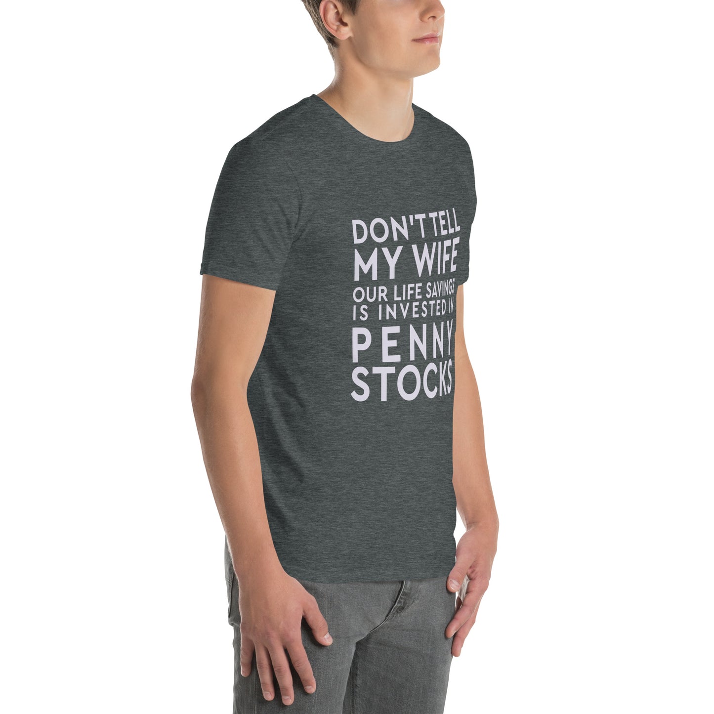 "Life-Savings Invested in Penny Stocks" Soft T-Shirt