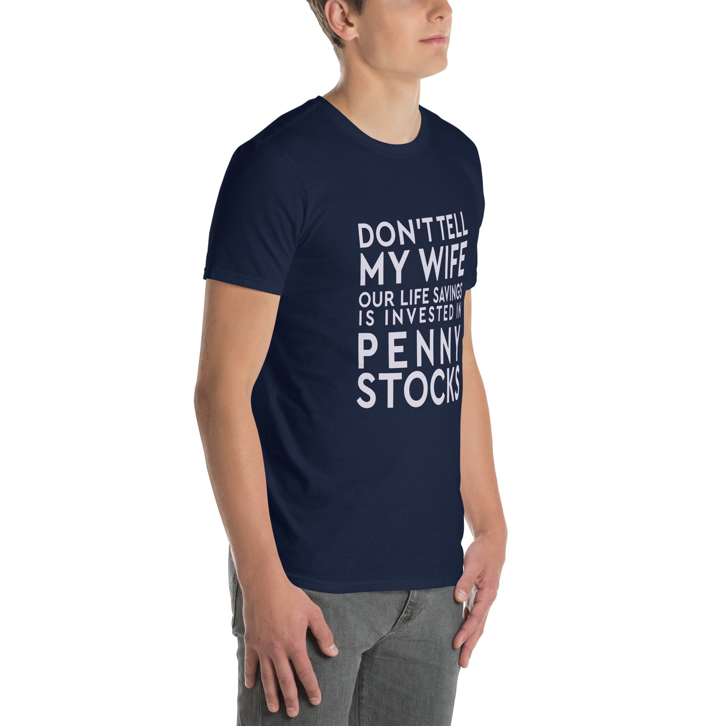 "Life-Savings Invested in Penny Stocks" Soft T-Shirt