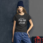 I Dare You to Slap My ASSk - Women's Short Sleeve T-Shirt